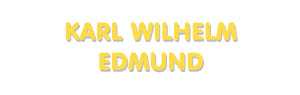 Der Vorname Karl Wilhelm Edmund